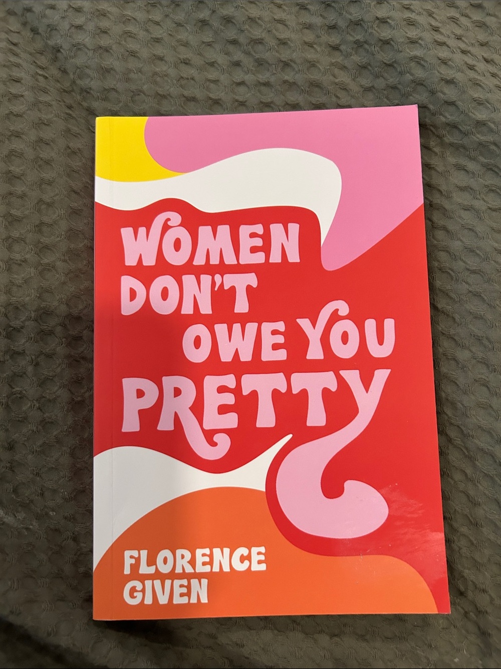 Women Don't Owe You Pretty by Florence Given Paperback Book